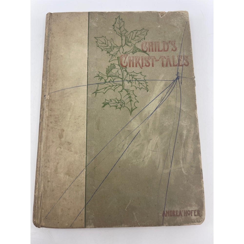 Child's Christ‎ Tales Andrea Hofer 1894 Antique Hardcover Illustrated Religious